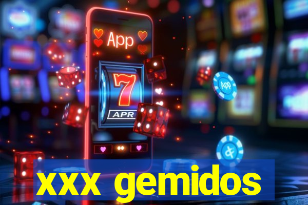 xxx gemidos